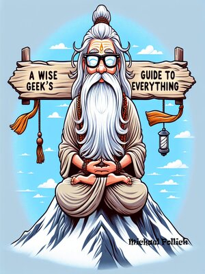 cover image of A Wise Geek's Guide to Everything